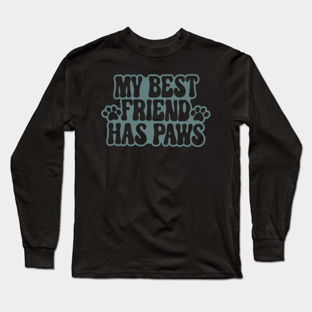 My Best Friend Has Paws Long Sleeve T-Shirt by Miozoto_Design